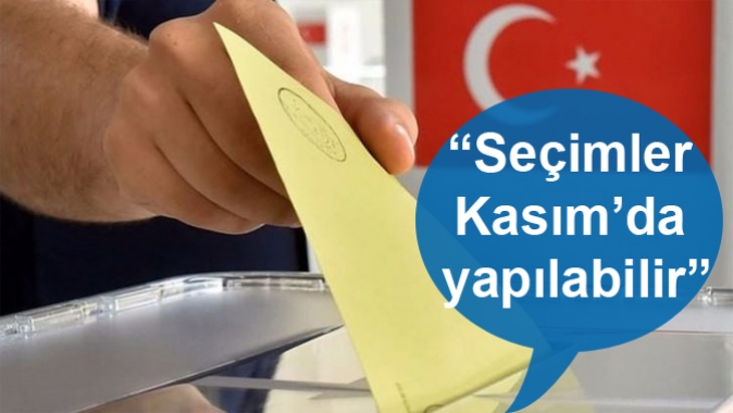 “Seçimler Kasım’da yapılabilir”