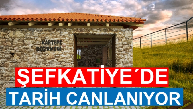 ŞEFKATİYE´DE TARİH CANLANIYOR