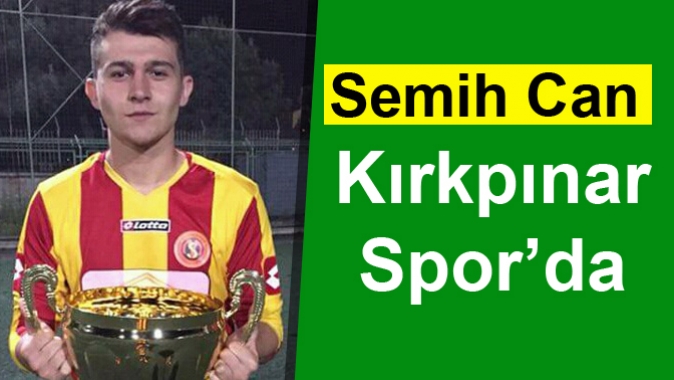 Semih Can ,Kırkpınarspor’da