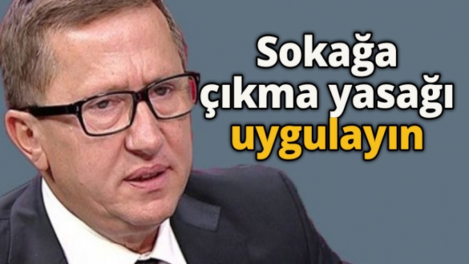 Sokağa çıkma yasağı uygulayın