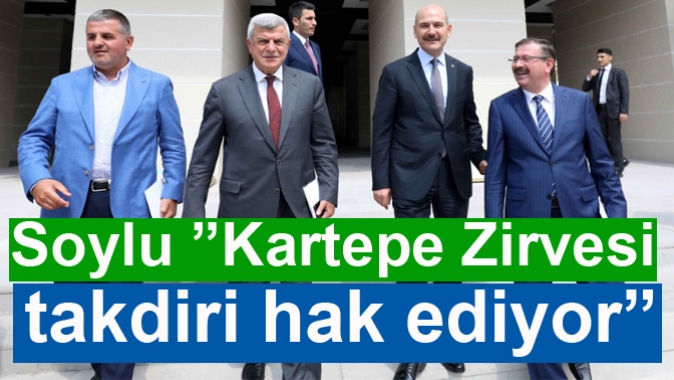 Soylu ”Kartepe Zirvesi takdiri hak ediyor”