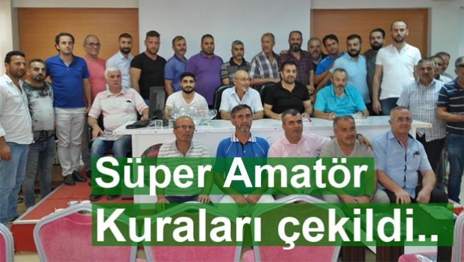 Süper Amatör Kuraları çekildi..