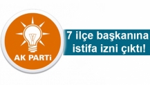 7 ilçe başkanına istifa izni çıktı!