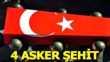 Acı haber: 4 asker şehit!