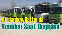 Arslanbey Hattın da Yeniden Saat Değişimi