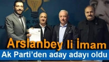 Arslanbey li İmam Ak Parti’den aday adayı oldu