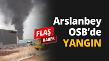 Arslanbey OSB'de YANGIN