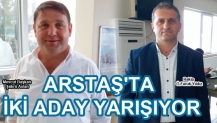 ARSTAŞ'TA İKİ ADAY YARIŞIYOR