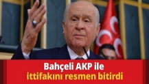 Bahçeli AKP ile ittifakını resmen bitirdi