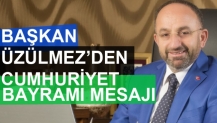 BAŞKAN ÜZÜLMEZ’DEN CUMHURİYET BAYRAMI MESAJI