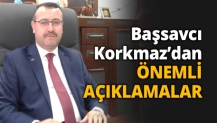 Başsavcı Korkmaz’dan ÖNEMLİ AÇIKLAMALAR