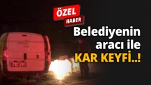 Belediyenin aracı ile KAR KEYFİ..!