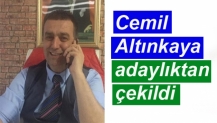 Cemil Altınkaya adaylıktan çekildi