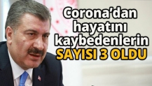 Corona virüsünden hayatını kaybedenlerin sayısı 3 oldu