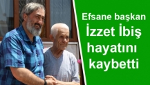 Efsane başkan İzzet İbiş hayatını kaybetti