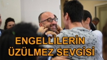 ENGELLİLERİN ÜZÜLMEZ SEVGİSİ