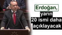 Erdoğan, yarın 20 ismi daha açıklayacak