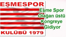 Eşme Spor Olağan üstü Kongreye Gidiyor