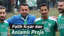 Fatih Kıyar dan Anlamlı Proje