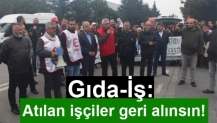 Gıda-İş: Atılan işçiler geri alınsın!