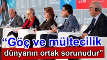 “Göç ve mültecilik dünyanın ortak sorunudur”