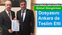 Güngörmez Dosyasını Ankara da Teslim Etti