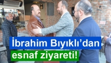 İbrahim Bıyıklı’dan esnaf ziyareti!