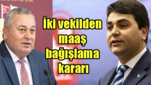 İki vekilden maaş bağışlama kararı