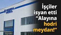 İşçiler isyan etti “Alayına hodri meydan!”