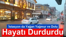 İstasyon da Yağan Yağmur ve Dolu Hayatı Durdurdu