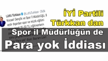 İYİ Partili Türkkan dan Spor il Müdürlüğün de Para yok İddiası