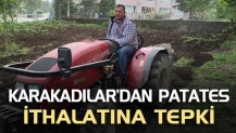 Karakadılar’dan patates ithalatına tepki