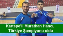Kartepe’li Murathan Hancı, Türkiye Şampiyonu oldu