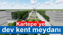 Kartepe’ye dev kent meydanı