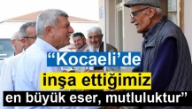 “Kocaeli’de inşa ettiğimiz en büyük eser, mutluluktur”