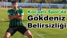 Kocaeli Spor da Gökdeniz Belirsizliği