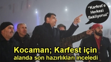 Kocaman; Karfest için alanda son hazırlıkları inceledi