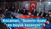 Kocaman, "Sizlerin duası en büyük kazançtır"