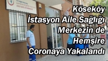 Köseköy İstasyon Aile Sağlığı Merkezin de Hemşire Coronaya Yakalandı