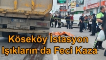 Köseköy İstasyon Işıkların da Feci Kaza