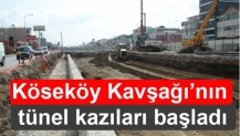 Köseköy Kavşağı’nın tünel kazıları başladı