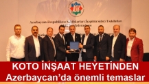 KOTO İNŞAAT HEYETİNDEN Azerbaycan’da önemli temaslar