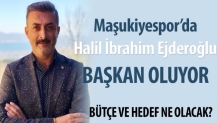 Maşukiyespor’da Ejderoğlu başkan oluyor