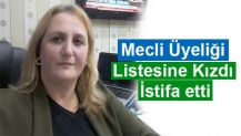 Meclis Üyeliği Listesine Kızdı İstifa etti