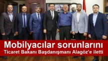 Mobilyacılar sorunlarını Ticaret Bakanı Başdanışmanı Alagöz’e iletti