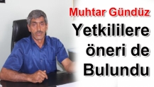 Muhtar Gündüz; Yetkililere Öneri de Bulundu