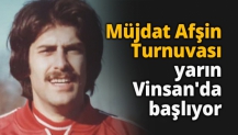 Müjdat Afşin Turnuvası yarın Vinsan'da başlıyor