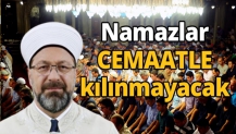 Namazlar cemaatle kılınmayacak