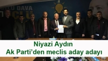 Niyazi Aydın Ak Parti’den meclis aday adayı