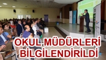 OKUL MÜDÜRLERİ BİLGİLENDİRİLDİ